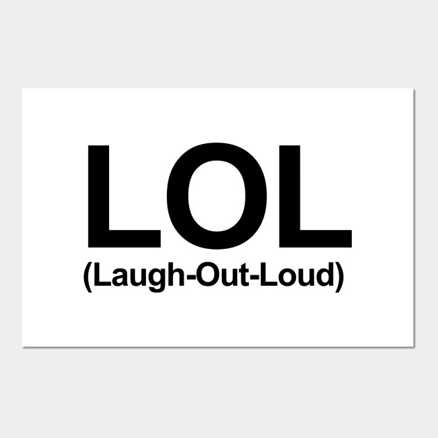 Lol Laugh Out Loud Lol Poster Und Kunst Teepublic De