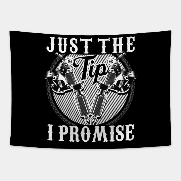 Funny Just The Tip I Promise Tattoo Gun Pun Tapestry by theperfectpresents