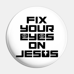Fix Your Eyes on Jesus Pin