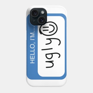 "hello, I'm ugly" Phone Case