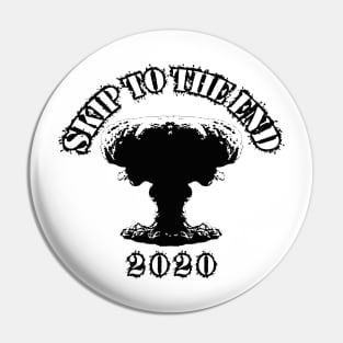 Skip to the end; 2020 Pin