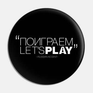 "Let's Play" in Russian Accent version 4 Pin