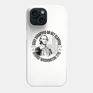 stay strapped or get clapped, george washington 1776, 4th of july Phone Case