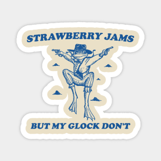 Strawberry Jams But My Glock Don't Shirt - Weird T Shirt, Frog Meme T Shirt, Unisex Magnet