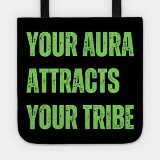 Your aura attracts your tribe Tote