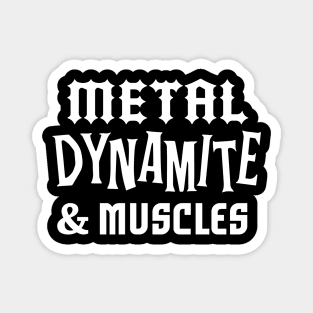 Metal Dynamite and Muscles Magnet