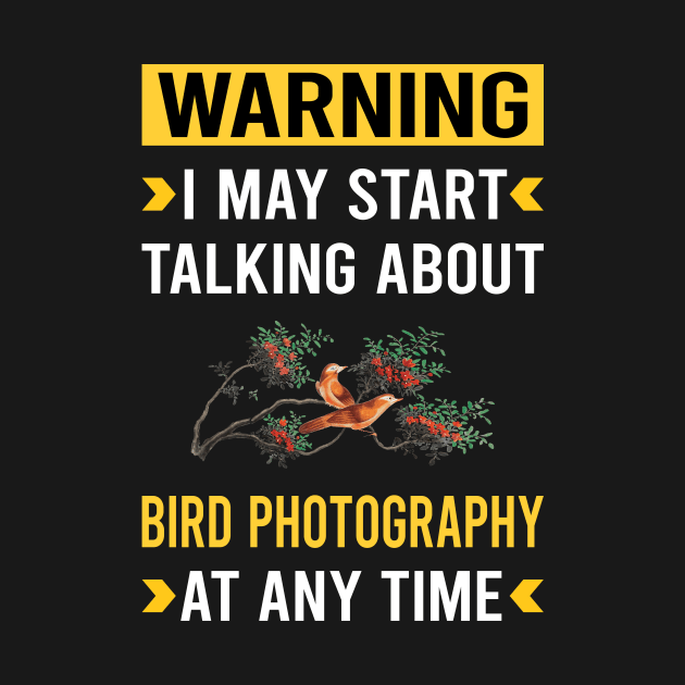 Warning Bird Photography Bird Watching Birdwatching by Bourguignon Aror