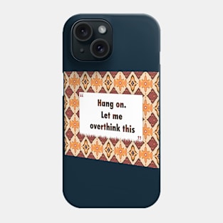 Hang on. Let me overthink this ikat Phone Case