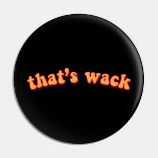 That's wack -Cool Crazy Quote in Orange Groovy Typography T-Shirt Pin
