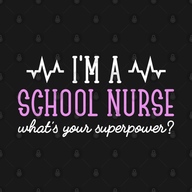 I'm A School Nurse What's Your Superpower, Nursing School Funny Nursing Students Gift by Justbeperfect