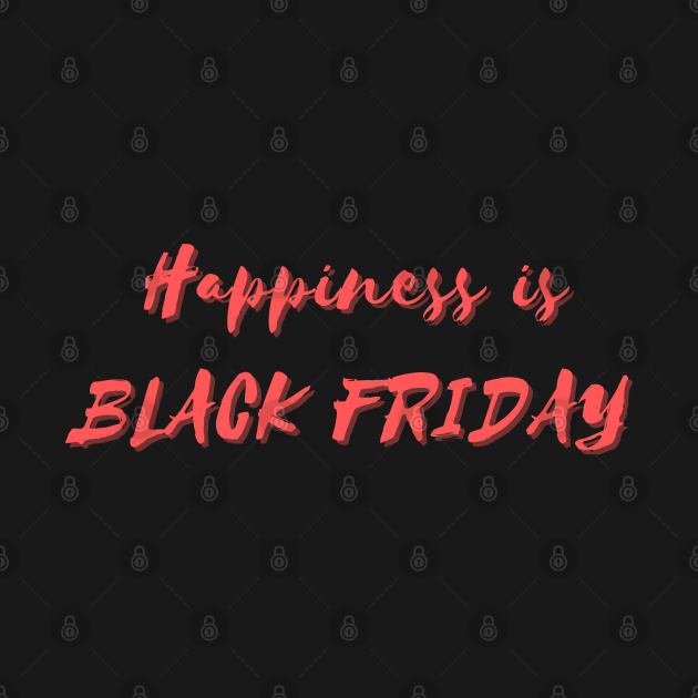 Discover Happiness is Black Friday - Love - T-Shirt