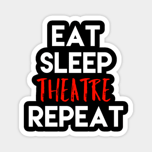 Eat Sleep Theatre Repeat White Design Magnet