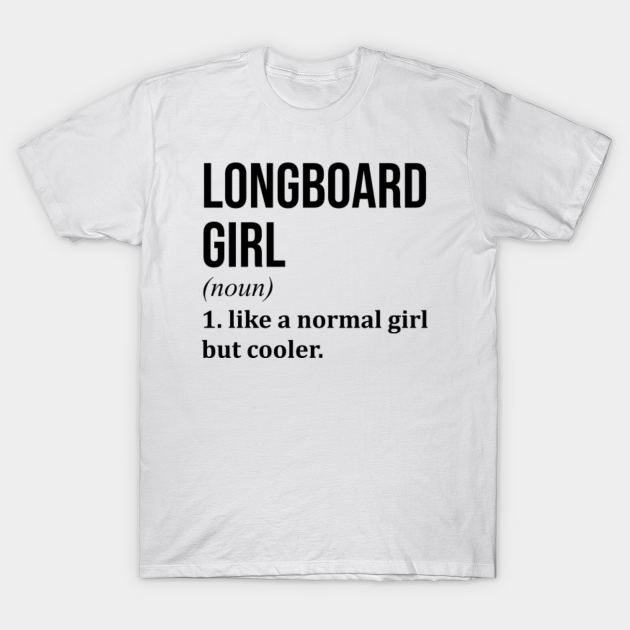 Discover Funny And Awesome Definition Style Saying Longboard T-Shirts