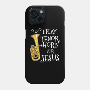 I Play Tenor Horn For Jesus Church Musician Phone Case