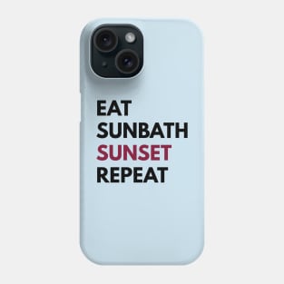 Eat Sunbath Sunset Repeat Phone Case