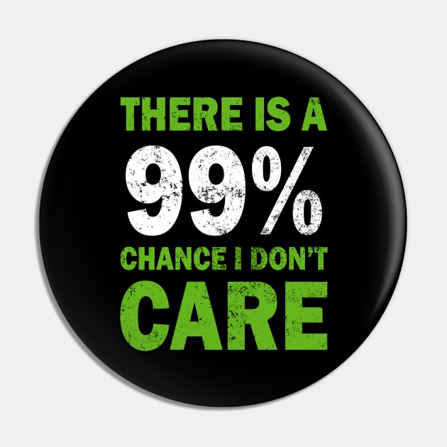 There Is A 99% Chance I Don't Care Pin by CF.LAB.DESIGN