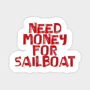 Need Money For Sailboat Magnet