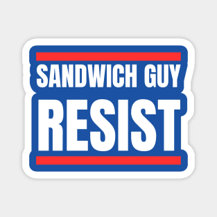 Sandwich Guy Resist Bold Funny Quote Magnet
