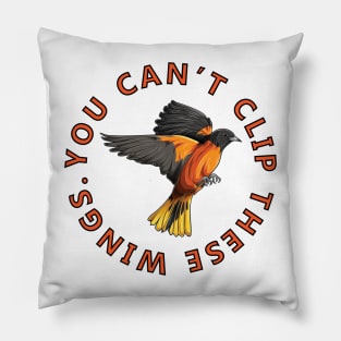 You Can't Clip These Wings! Pillow