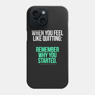 When you feel like quitting.. DON'T! Phone Case
