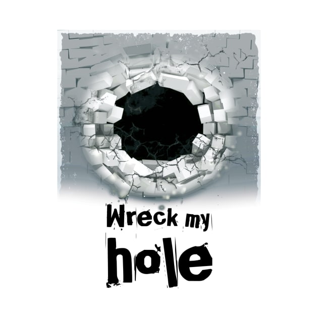 Wreck My Hole by JasonLloyd