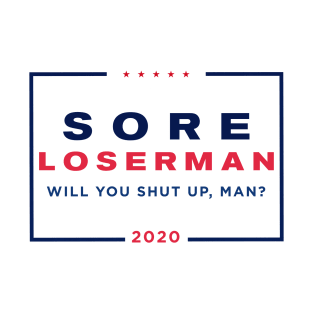 Sore Loserman 2020 - Trump Lost T-Shirt