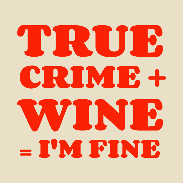 True Crime + Wine = I'm Fine by Ghost Of A Chance 