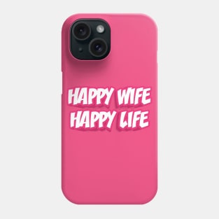 HAPPY WIFE HAPPY LIFE Phone Case