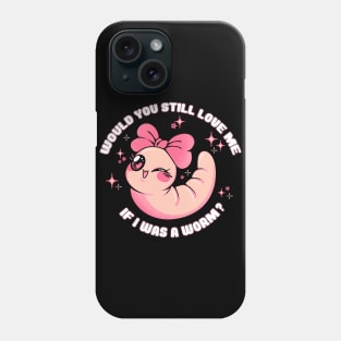 Would You Still Love Me If I Was a Worm? by Tobe Fonseca Phone Case