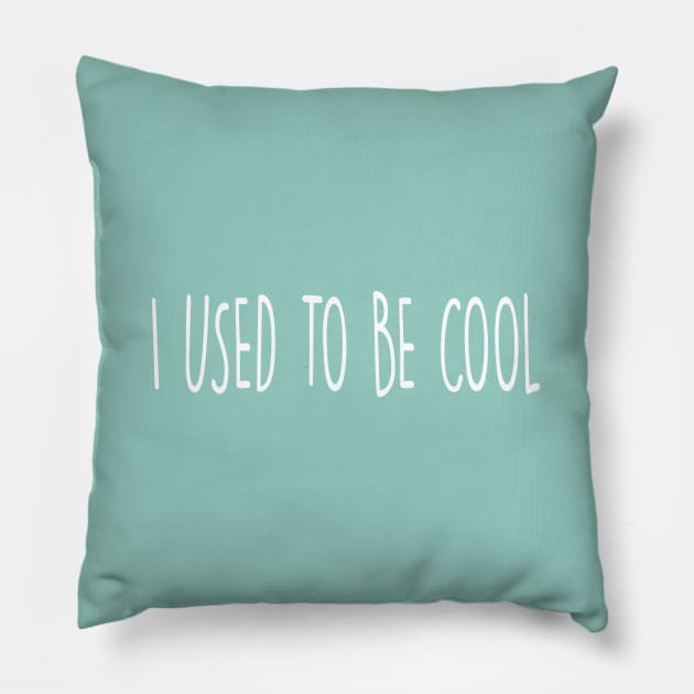 I USED TO BE COOL Pillow by SandraKC