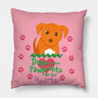 Dogs Leave Pawprints on Our Hearts Pillow