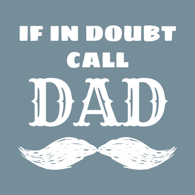 Discover Funny Dad Joke If In Doubt Call Dad Cool Dad - Dad - T-Shirt