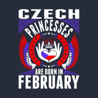 Czech Princesses Are Born In February T-Shirt