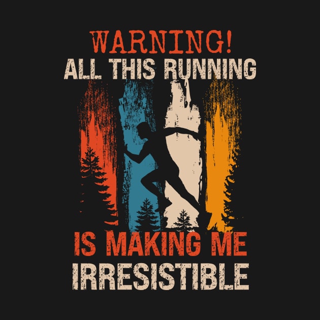 Warning All this running is making me irresistible by HomeCoquette