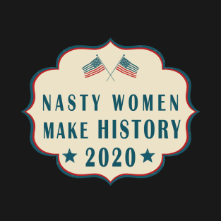 Nasty women make history T-Shirt