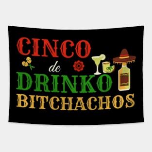 Cinco De Drinko Bitchachos Mens Womens Drinking Tapestry