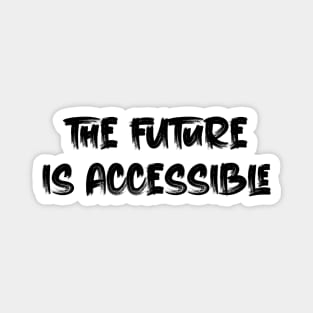 The Future is Accessible Magnet