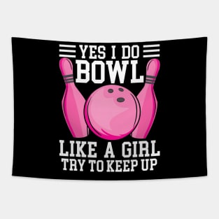 Funny Yes I Do Bowl Like A Girl Try To Keep Up Bowling Tapestry