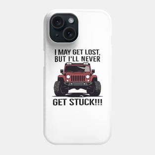 I may get lost, but I'll never get stuck! Phone Case