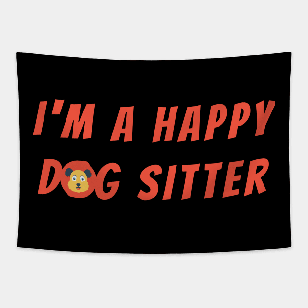 I m a happy dog sitter Tapestry by Nadey
