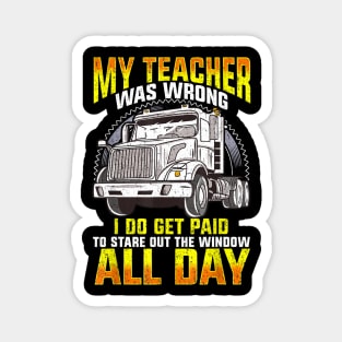 My Teacher Was Wrong Shirt-Truck Driver Shirt-Trucker GIFT Magnet