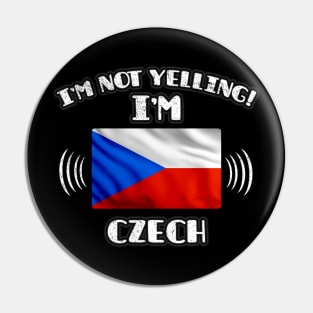 I'm Not Yelling I'm Czech - Gift for Czech With Roots From Czech Republic Pin