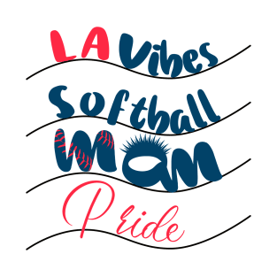 LA vibes, softball mom pride.Los Angeles California T-Shirt