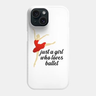 Just a Girl Who Loves Ballet Phone Case