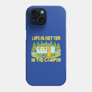 Life Is Better In The Camper Art Phone Case