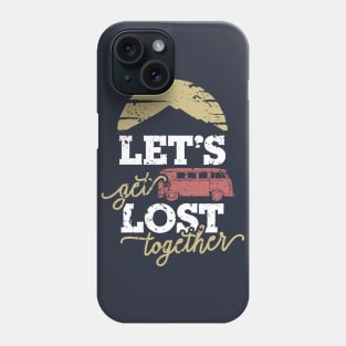 Let's Get Lost Together Phone Case