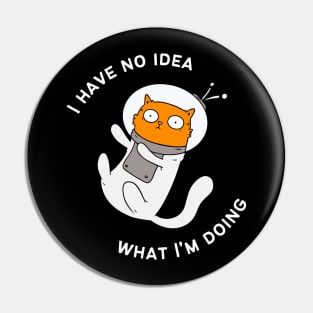 I Have No Idea What I'm Doing Pin