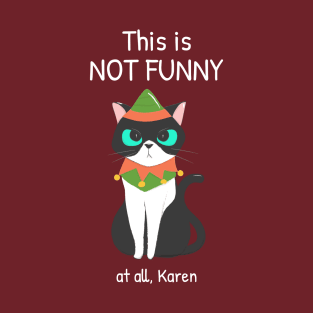 This is not funny at all Karen T-Shirt