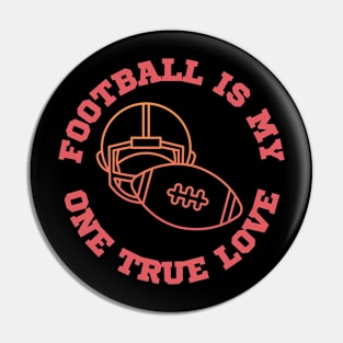 My one true love: Football Pin