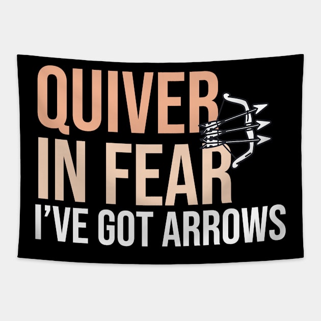 Quiver In Fear I've Got Arrows- Funny Archery Quote Tapestry by The Jumping Cart